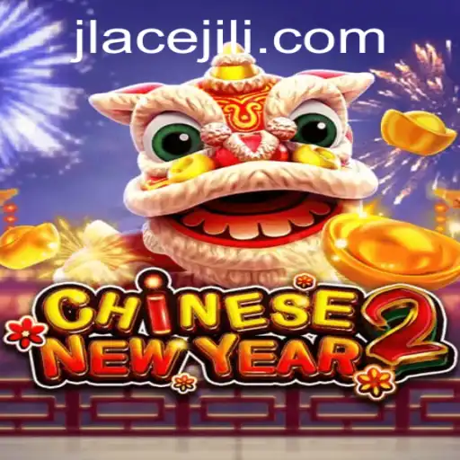 Discover the Exciting World of CHINESENEWYEAR2 and Its Thrilling Adventures with JLAce